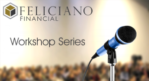 Feliciano Financial Group - Workshop Series