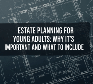 Estate Planning for Young Adults