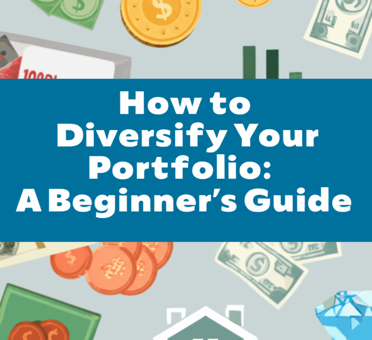 How to Diversify Your Portfolio: A Beginner’s Guide