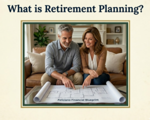 What is Retirement Planning - Feliciano Financial Blueprint